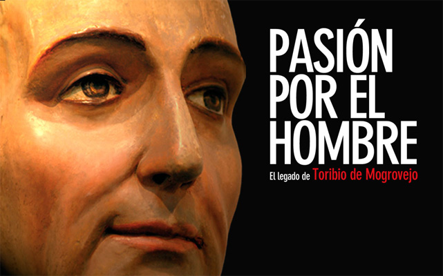 EXPO: SANTO TORIBIO DE MOGROVEJO. PASIÓN POR EL HOMBRE